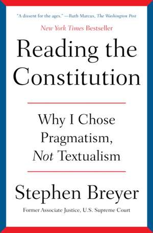 Reading the Constitution de Stephen Breyer