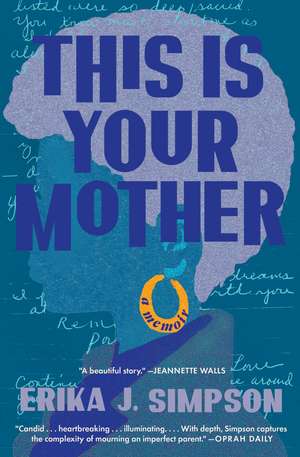 This Is Your Mother: A Memoir de Erika J. Simpson