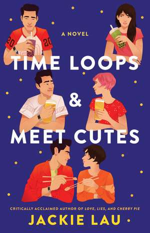 Time Loops & Meet Cutes: A Novel de Jackie Lau