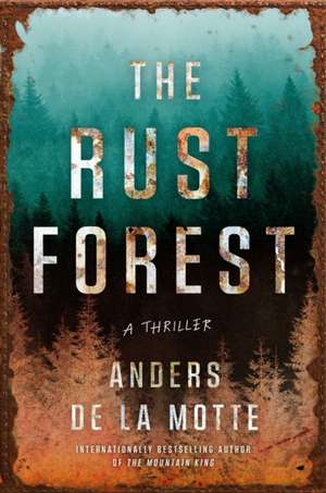 The Rust Forest de Anders De La Motte