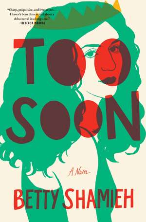 Too Soon: A Novel de Betty Shamieh