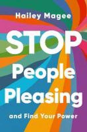 Stop People Pleasing de Hailey Magee