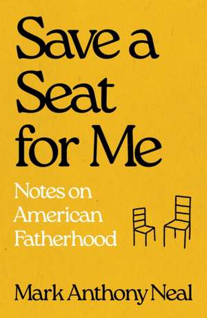 Save a Seat for Me de Mark Anthony Neal