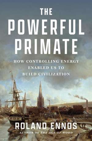 The Powerful Primate de Roland Ennos
