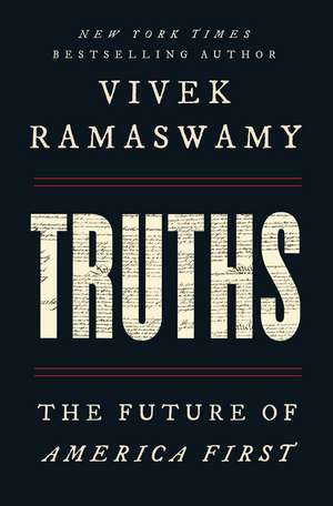Truths: The Future of America First de Vivek Ramaswamy