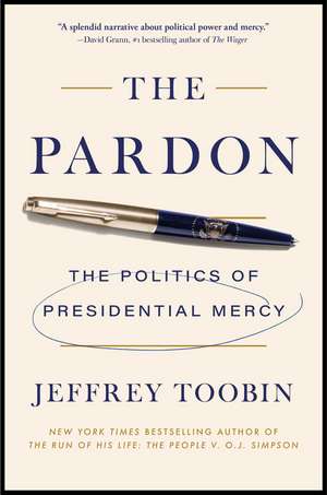 The Pardon: The Politics of Presidential Mercy de Jeffrey Toobin