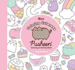 Mini Coloring Cuteness: A Pusheen Coloring & Activity Book de Claire Belton