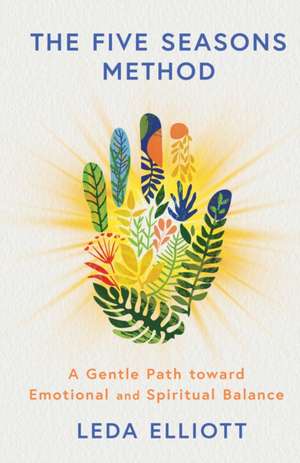 The Five Seasons Method de Leda Elliott