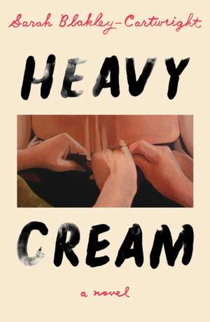 Heavy Cream de Sarah Blakley-Cartwright