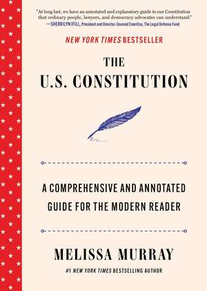 The U.S. Constitution: A Comprehensive and Annotated Guide for the Modern Reader de Melissa Murray
