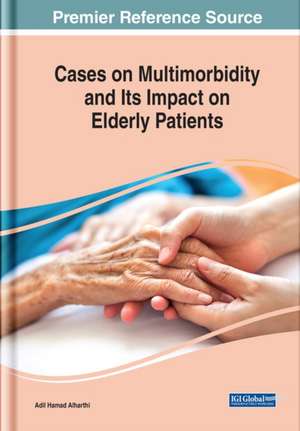 Cases on Multimorbidity and Its Impact on Elderly Patients de Adil Hamad Alharthi