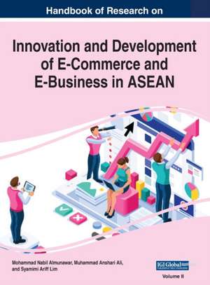 Handbook of Research on Innovation and Development of E-Commerce and E-Business in ASEAN, VOL 2 de Mohammad Nabil Almunawar