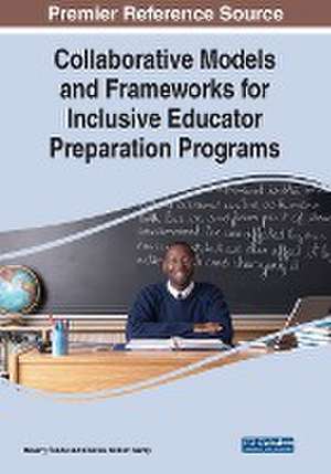 Collaborative Models and Frameworks for Inclusive Educator Preparation Programs de Charles William Kemp