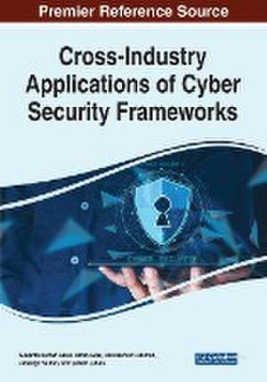 Cross-Industry Applications of Cyber Security Frameworks de Sukanta Kumar Baral