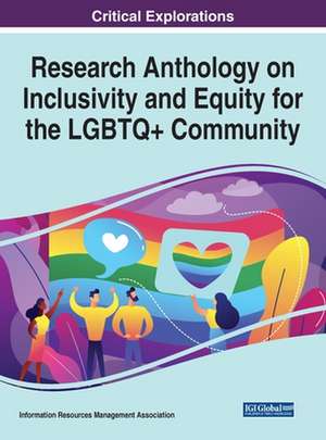 Research Anthology on Inclusivity and Equity for the LGBTQ+ Community de Information R. . . Management Association