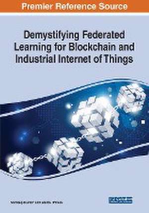 Demystifying Federated Learning for Blockchain and Industrial Internet of Things de Gaurav Dhiman