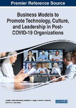 Business Models to Promote Technology, Culture, and Leadership in Post-COVID-19 Organizations de Joseph Robert Heinzman