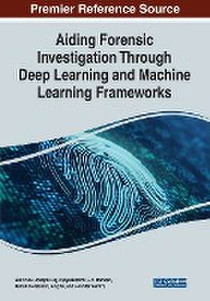 Aiding Forensic Investigation Through Deep Learning and Machine Learning Frameworks de Vijayalakshmi G. V. Mahesh