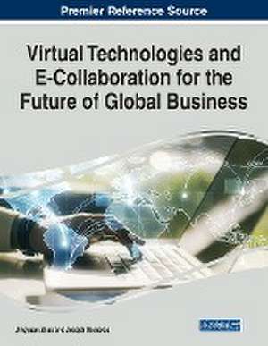 Virtual Technologies and E-Collaboration for the Future of Global Business de Joseph Richards