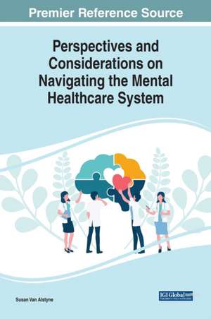 Perspectives and Considerations on Navigating the Mental Healthcare System de Susan van Alstyne