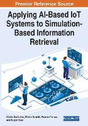 Applying AI-Based IoT Systems to Simulation-Based Information Retrieval de Bhatia Madhulika