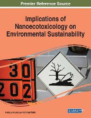 Implications of Nanoecotoxicology on Environmental Sustainability de Rafiq Lone