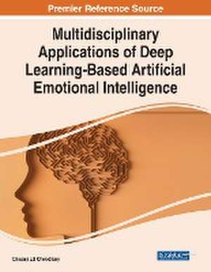 Multidisciplinary Applications of Deep Learning-Based Artificial Emotional Intelligence de Chiranji Lal Chowdhary