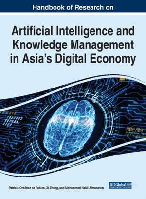 Handbook of Research on Artificial Intelligence and Knowledge Management in Asia's Digital Economy de Mohammad Nabil Almunawar