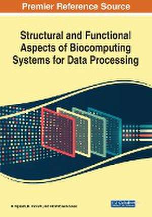 Structural and Functional Aspects of Biocomputing Systems for Data Processing de Ricardo Goncalves