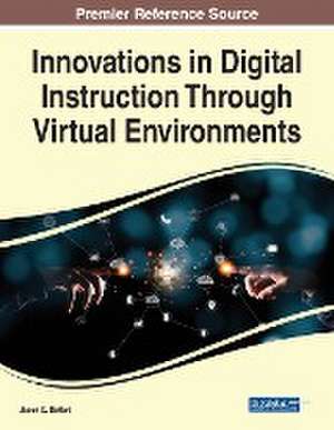 Innovations in Digital Instruction Through Virtual Environments de Jason D. Dehart