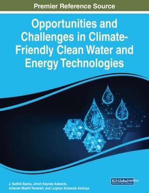 Opportunities and Challenges in Climate-Friendly Clean Water and Energy Technologies de J. Sadhik Basha