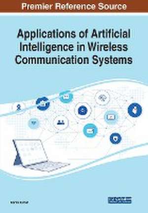 Applications of Artificial Intelligence in Wireless Communication Systems de Karan Kumar