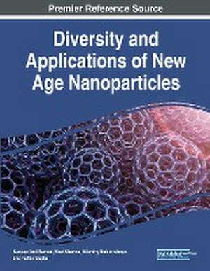 Diversity and Applications of New Age Nanoparticles de Nilanthy Balakrishnan