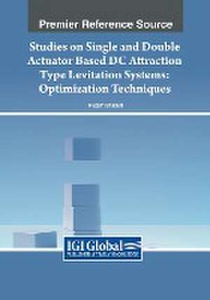 Studies on Single and Double Actuator Based DC Attraction Type Levitation Systems de Rupam Bhaduri