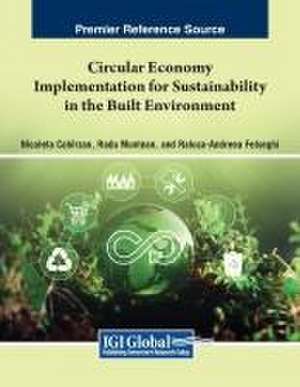 Circular Economy Implementation for Sustainability in the Built Environment de Nicoleta Cobîrzan