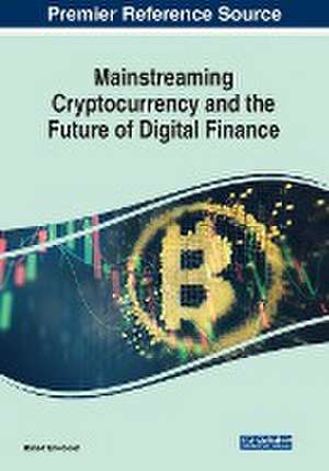 Mainstreaming Cryptocurrency and the Future of Digital Finance de Hamed Taherdoost