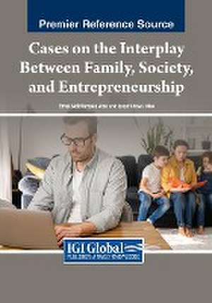 Cases on the Interplay Between Family, Society, and Entrepreneurship de Ethel Ndidiamaka Abe