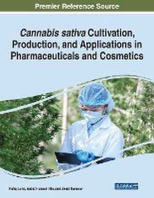 Cannabis sativa Cultivation, Production, and Applications in Pharmaceuticals and Cosmetics de Rafiq Lone