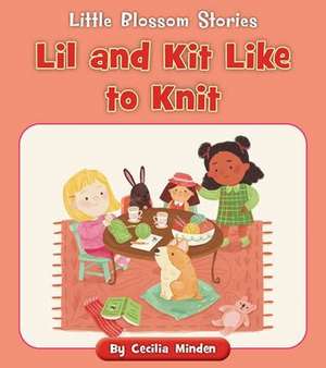 Lil and Kit Like to Knit de Cecilia Minden