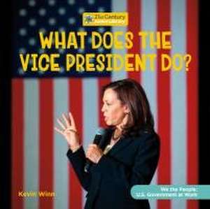 What Does the Vice President Do? de Kevin Winn