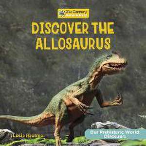 Discover the Allosaurus de Lucia Raatma