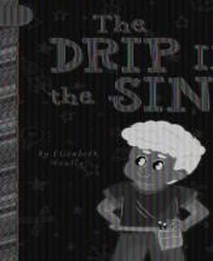 The Drip in the Sink de Elizabeth Scully