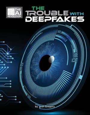 The Trouble with Deepfakes de Josh Gregory
