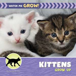 Kittens Grow Up de Cecilia Minden