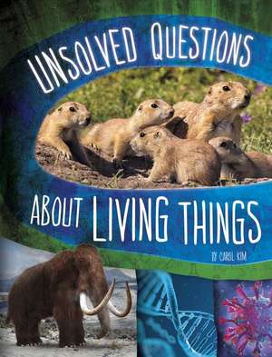 Unsolved Questions about Living Things de Carol Kim