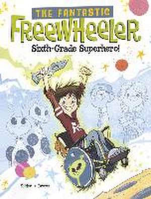 The Fantastic Freewheeler, Sixth-Grade Superhero! de Molly Felder