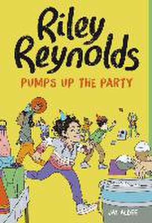 Riley Reynolds Pumps Up the Party de Jay Albee