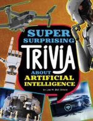 Super Surprising Trivia about Artificial Intelligence de Lisa M Bolt Simons