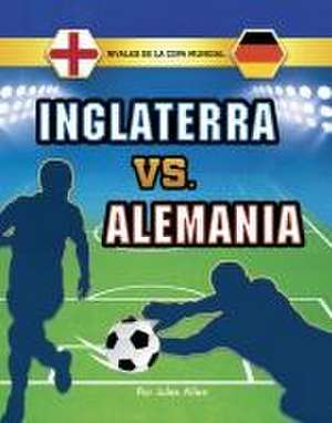 Inglaterra vs. Alemania de Jules Allen