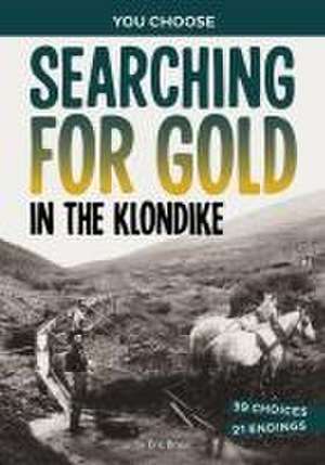 Searching for Gold in the Klondike de Eric Braun